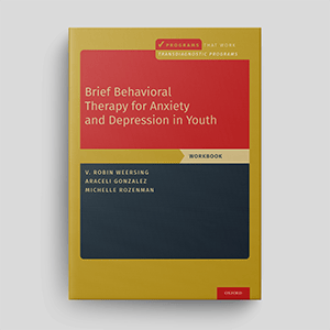 Brief Behavioral Therapy For Anxiety And Depression In Youth: Workbook